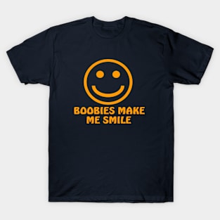 Boobies Make Me Smile T-Shirt